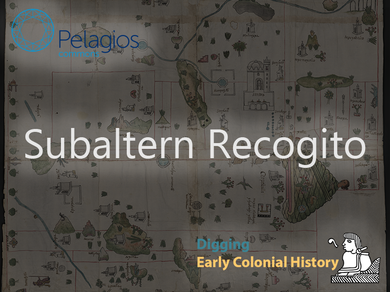 Subaltern Recogito: Annotating the sixteenth-century maps of the Geographic Reports of New Spain